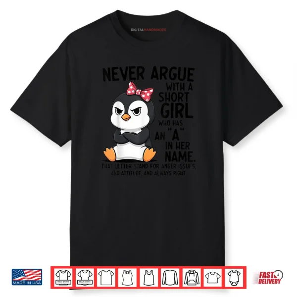 Penguin Never Argue with a Short Girl Named A Shirt