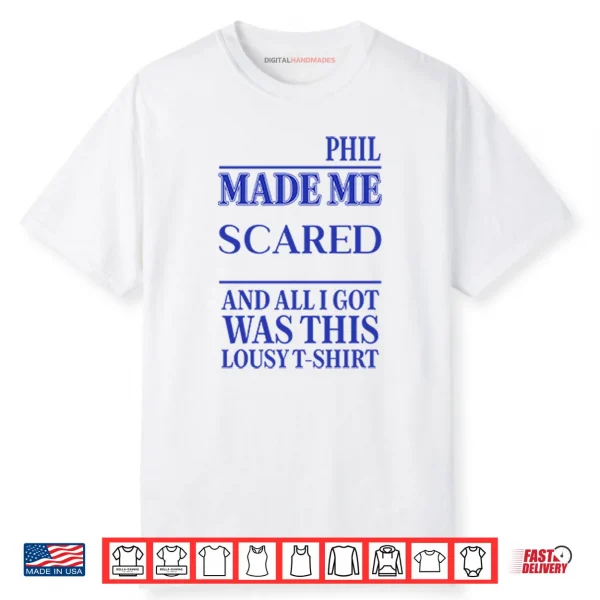 Phil Made Me Scared And All I Got Was This Lousy Shirt
