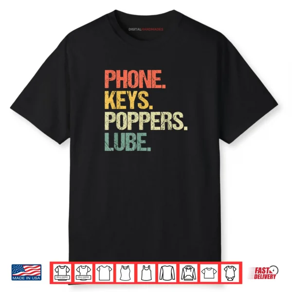 Phone Keys Poppers Lube Funny Saying Sarcastic Novelty Shirt