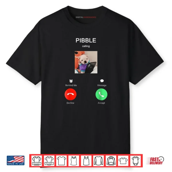 Pibble is Calling Funny Meme for Meme Fans Dog Lovers Shirt