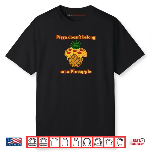 Pizza Doesn’t Belong on a Pineapple Foodie Debate Shirt