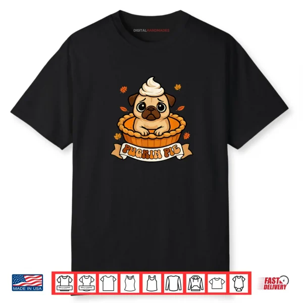 Pugkin Pie Thanksgiving Pug Inside Pumpkin Pie Funny Owner Shirt