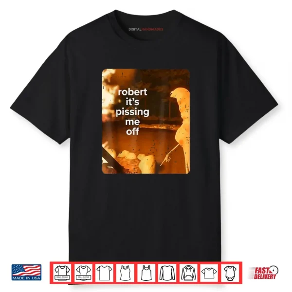 Retro Robert It’s Pissing Me Off Marcus The Worm Funny Meme Shirt