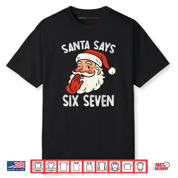 Santa Says Six Seven Christmas 67 Meme Xmas Funny Shirt
