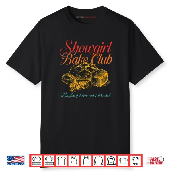 Showgirl Bake Club Loafing Him Was Bread Shirt