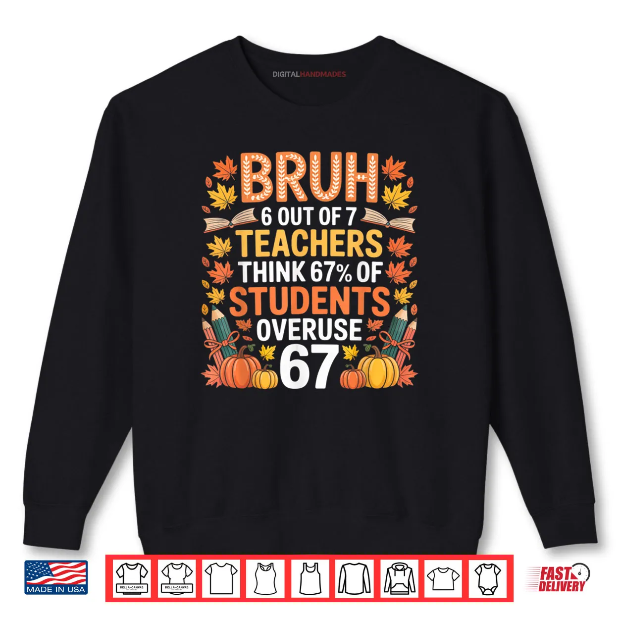 6 Out of 7 Teachers Think 67% of Students Overuse 67 Autumn Shirt 6 Out of 7 Teachers Think 67% of Students Overuse 67 Autumn Shirt