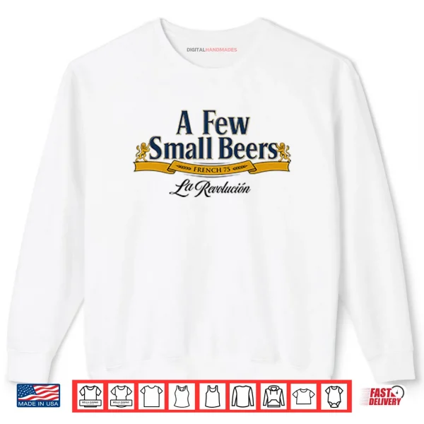 Sweatshirt A Few Small Beers French 75 La Revolution Shirt