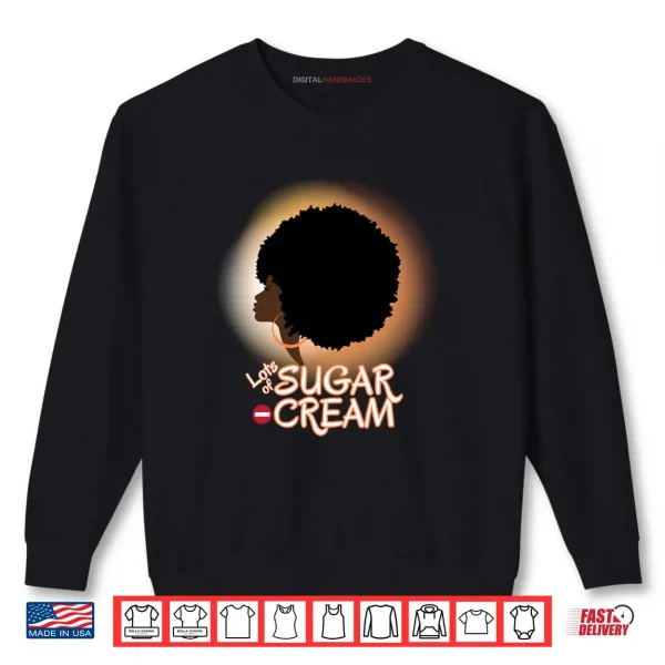 African American Black British Afro Latina Woman with Afro Shirt 1 Sweatshirt African American Black British Afro Latina Woman with Afro Shirt
