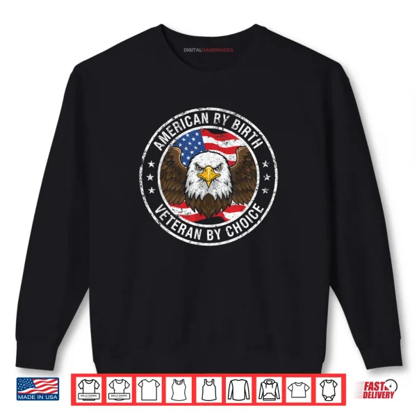 Sweatshirt American by Birth Veteran by Choice US Flag Veterans Day Eagle Shirt