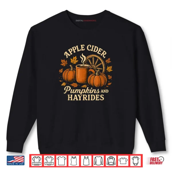Sweatshirt Apple Cider Pumpkins and Hayrides Cute Fall Shirt