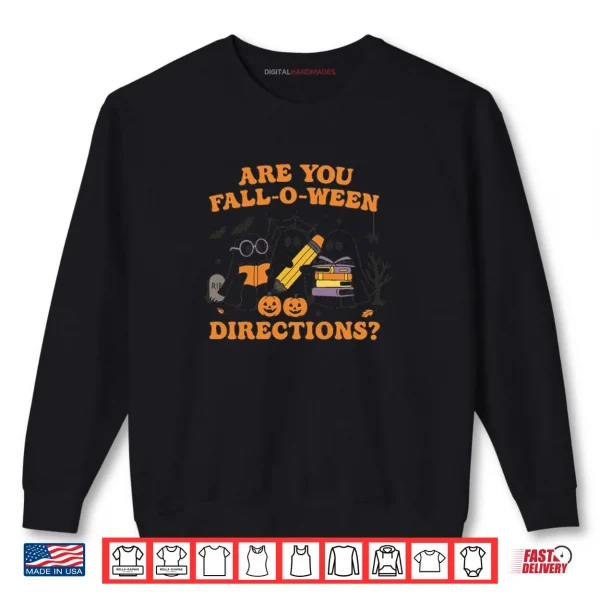 Are You Fall O Ween Directions Teacher Ghosts Halloween Shirt 1 Sweatshirt Are You Fall O Ween Directions Teacher Ghosts Halloween Shirt