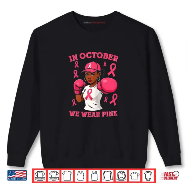 Sweatshirt Black African American in October We Wear Pink Breast Cancer Shirt