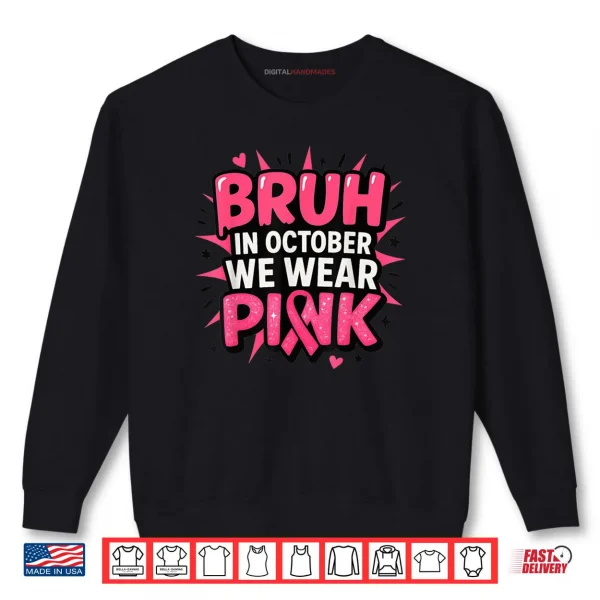 Breast Cancer Awareness Kids Boys Bruh in October Wear Pink Shirt 1 Sweatshirt Breast Cancer Awareness Kids Boys Bruh in October Wear Pink Shirt