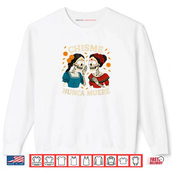 Sweatshirt Chisme Nunca Muere Dia de Los Muertos Gossip Skeletons Shirt