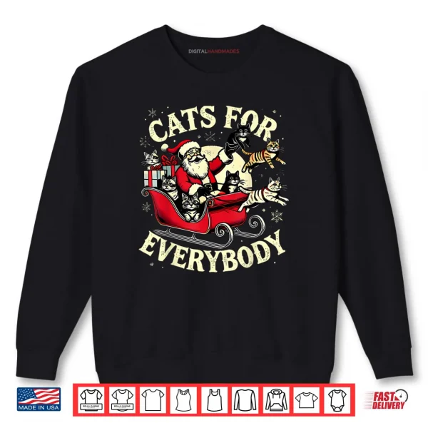 Christmas Cats for Everybody Santa Lover Holiday Shirt 1 Sweatshirt Christmas Cats for Everybody Santa Lover Holiday Shirt