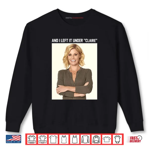 Claire Danes And I Left It Under Claire Shirt 1 Sweatshirt Claire Danes And I Left It Under Claire Shirt