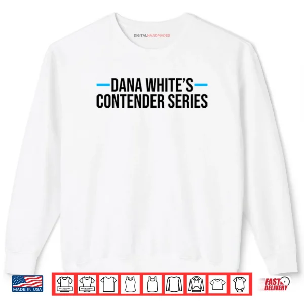 Dana White’s Contender Series Shirt 1 Sweatshirt Dana Whites Contender Series Shirt