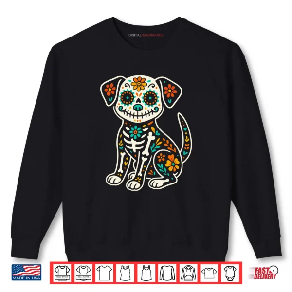 Dia De Los Muertos Dog Shirt Day of the Dog Dead Sugar Skull Shirt 1 Sweatshirt Dia De Los Muertos Dog Shirt Day of the Dog Dead Sugar Skull Shirt