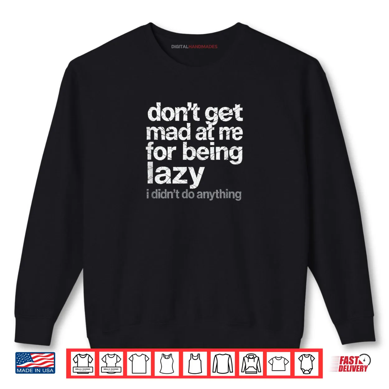 Don’t Get Mad at Me for Being Lazy I Didn’t Do Anything Shirt Don’t Get Mad at Me for Being Lazy I Didn’t Do Anything Shirt