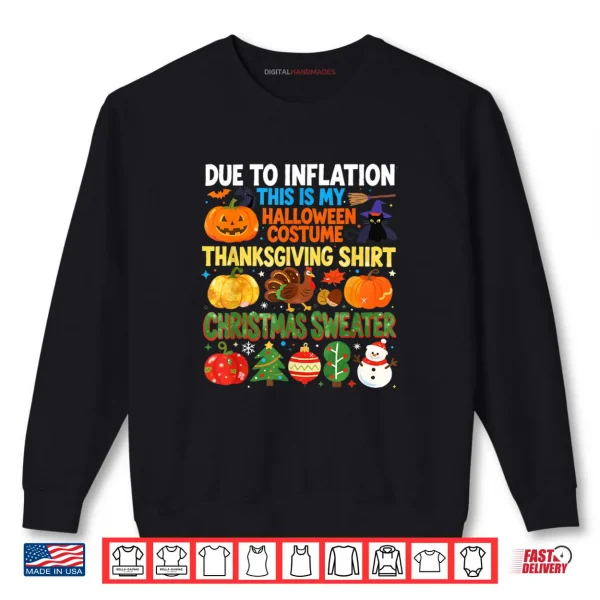 Sweatshirt Due to Inflation Funny Holiday Costume Shirt