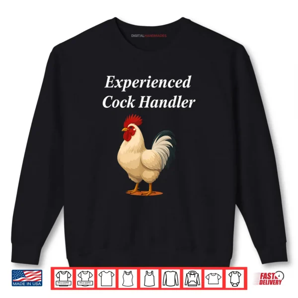 Sweatshirt Experienced Cock Handler Funny Chicken Rooster Farmer Shirt