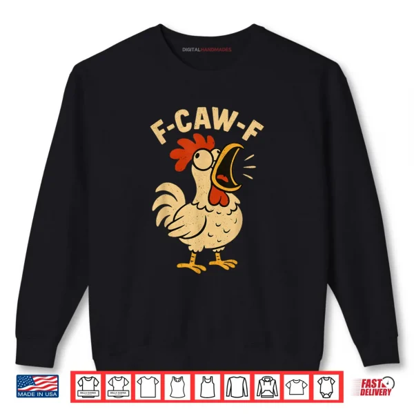 Sweatshirt F Caw F Funny Chicken Rooster Shirt