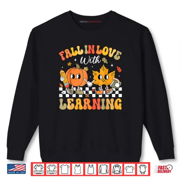 Sweatshirt Fall in Love with Learning Autumn Pumpkin Teacher Thanksgiving Shirt