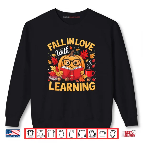 Fall in Love with Learning Pumpkin Thanksgiving Teacher Fall Shirt 1 Sweatshirt Fall in Love with Learning Pumpkin Thanksgiving Teacher Fall Shirt