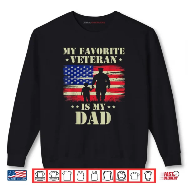Sweatshirt Father Veterans Day My Favorite Veteran is My Dad Proud Shirt