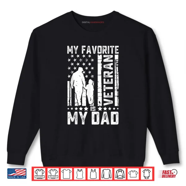 Sweatshirt Father Veterans Day My Favorite Veteran is My Dad Shirt