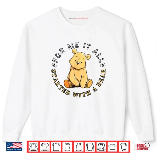 Sweatshirt For Me It All Started with A Bear Classic Teddy Shirt