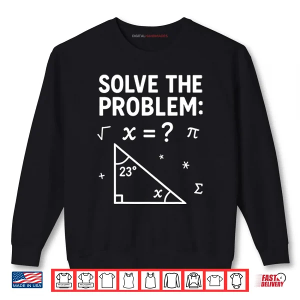Sweatshirt Funny 67 Math Meme Solve The Problem Teacher For Student Shirt