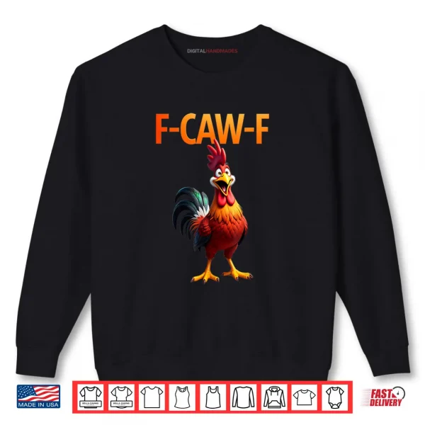 Sweatshirt Funny F Caw F Chicken F Caw F Chicken Gothic Shirt