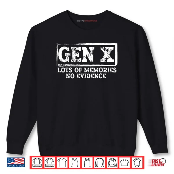 Sweatshirt Gen X Lots of Memories No Evidence Shirt