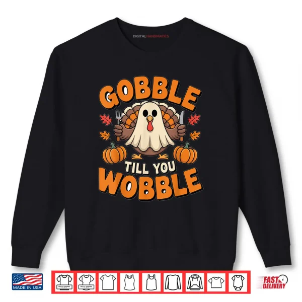 Sweatshirt Gobble Till You Wobble Funny Thanksgiving Shirt
