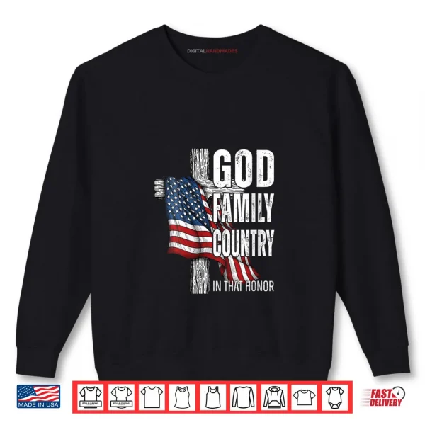 God Family Country American Flag Christian Patriotic Shirt 1 Sweatshirt God Family Country American Flag Christian Patriotic Shirt