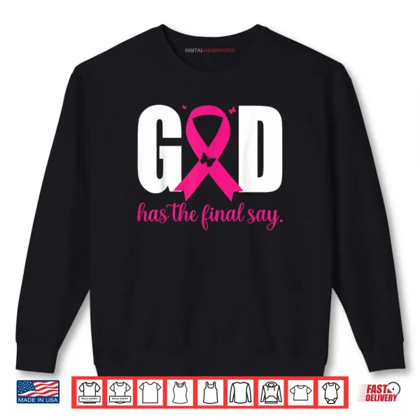 Sweatshirt God Has The Final Say Breast Cancer Christian Pink Ribbon Shirt 2