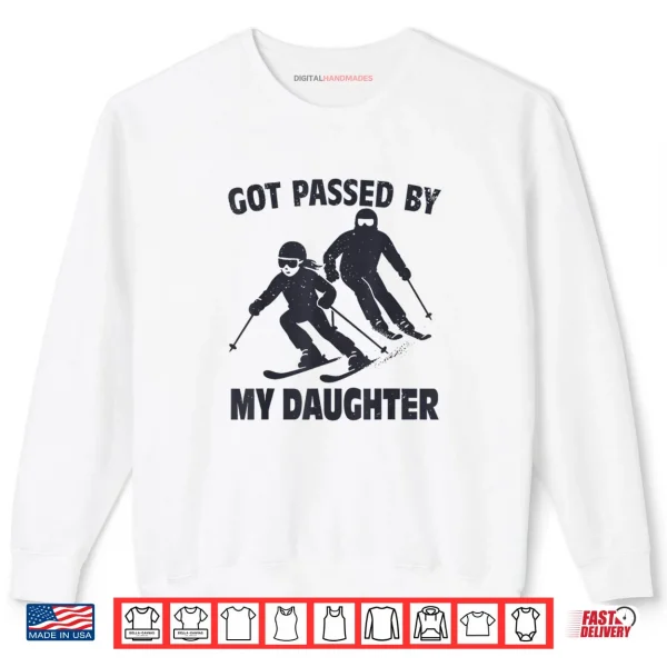 Sweatshirt Got Passed by My Daughter Funny Skiing Shirt