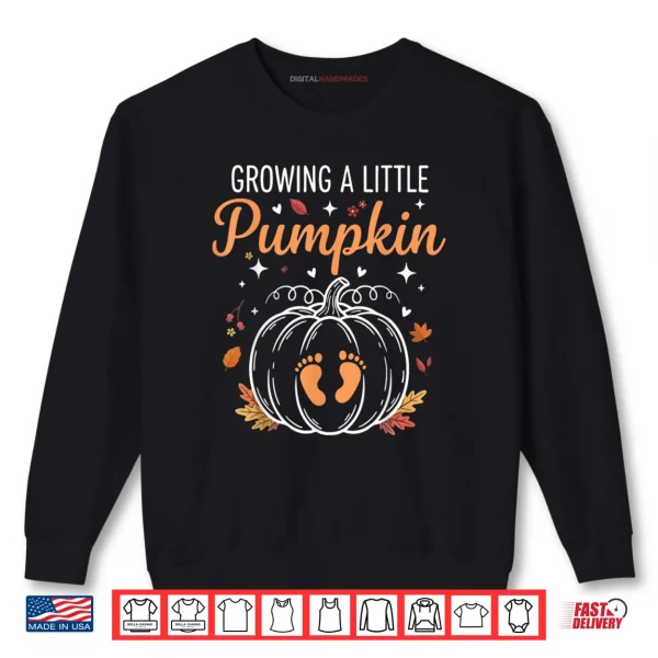 Growing Little A Pumpkin Thanksgiving Shirt 1 Sweatshirt Growing Little A Pumpkin Thanksgiving Shirt