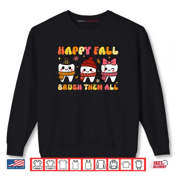 Sweatshirt Happy Fall Brush Them All Dental Thanksgiving Autumn Tooth Shirt
