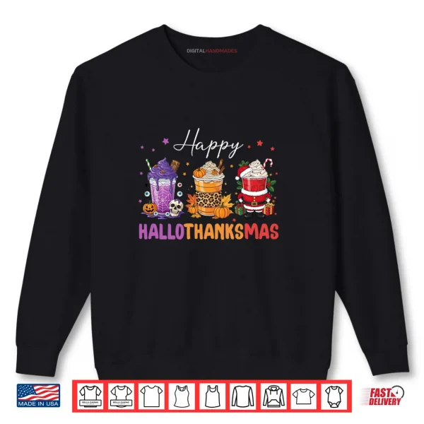 Happy HalloThanksMas Halloween Thanksgiving Christmas Coffee Shirt 1 Sweatshirt Happy HalloThanksMas Halloween Thanksgiving Christmas Coffee Shirt