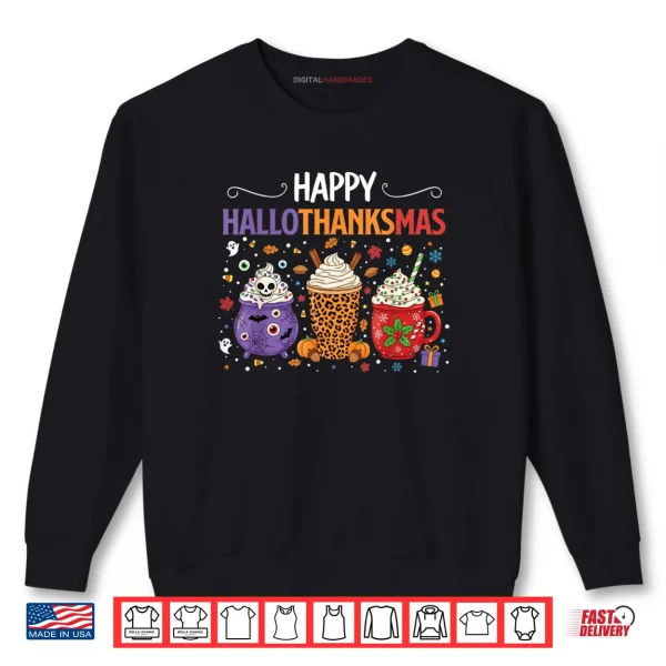 Happy Hallothanksmas Halloween Thanksgiving Christmas Drinks Shirt 1 Sweatshirt Happy Hallothanksmas Halloween Thanksgiving Christmas Drinks Shirt