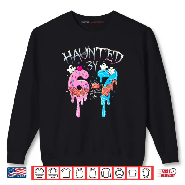 Haunted by 6 7 Halloween Ghost Gen Alpha Meme Ice Cream Drip Shirt 1 Sweatshirt Haunted by 6 7 Halloween Ghost Gen Alpha Meme Ice Cream Drip Shirt