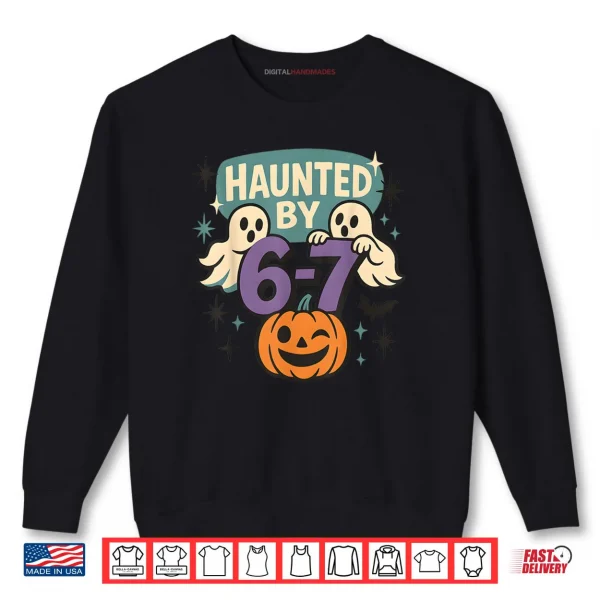 Haunted by 6 7 Retro Halloween 67 Ghost Pumpkin Shirt 1 Sweatshirt Haunted by 6 7 Retro Halloween 67 Ghost Pumpkin Shirt