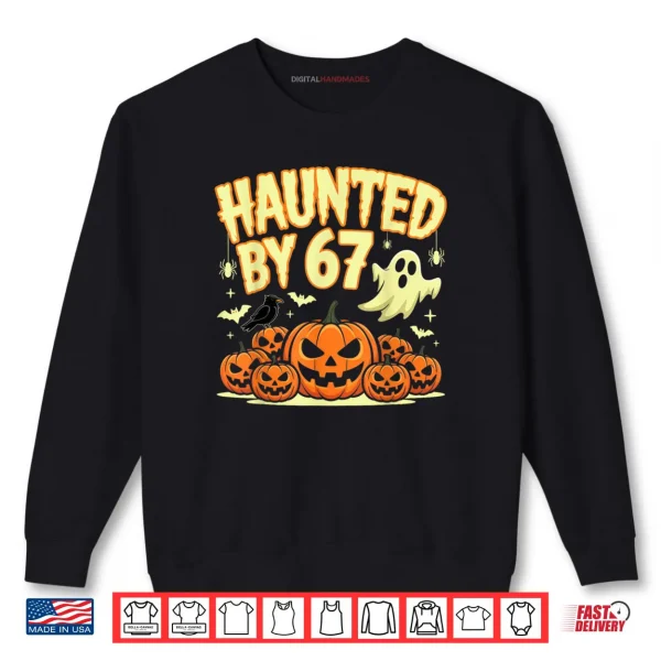 Sweatshirt Haunted by 67 Halloween Ghost Six Seven Gen Alpha Z Shirt