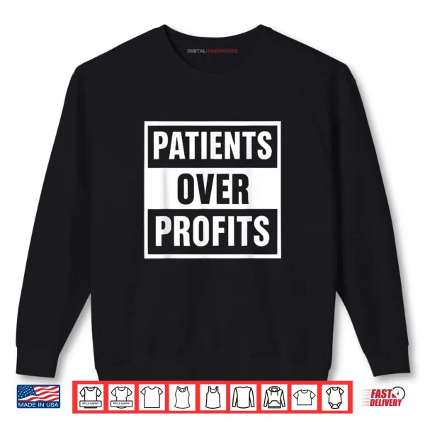 Sweatshirt Healthcare Justice Patients Over Profits Shirt