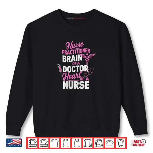 Sweatshirt Heart of a Nurse Funny NP Nurse Practitioner Appreciation Shirt