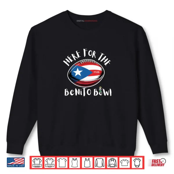 Here for The Benito Bowl Puerto Rico Flag Football Boricua Shirt 1 Sweatshirt Here for The Benito Bowl Puerto Rico Flag Football Boricua Shirt