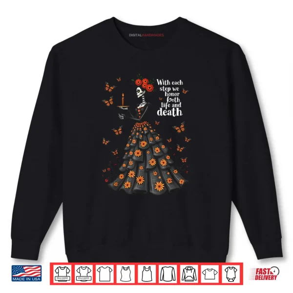 Honor Life and Death Day of Dead Dia De Los Muertos Shirt 1 Sweatshirt Honor Life and Death Day of Dead Dia De Los Muertos Shirt