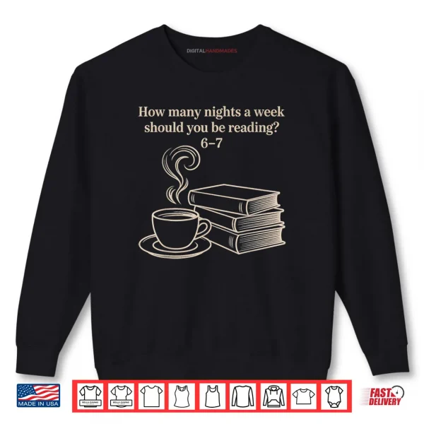 Sweatshirt How Many Nights A Week Should You Be Reading 6 7 Teacher Fun Shirt